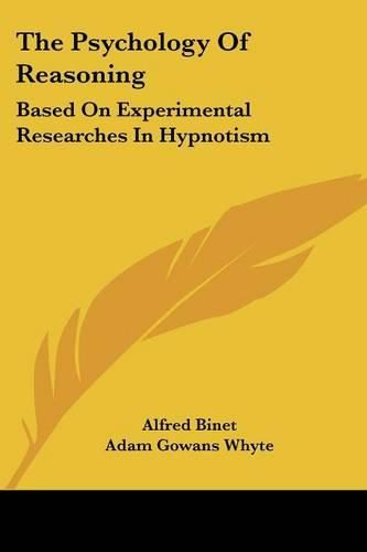 Cover image for The Psychology of Reasoning: Based on Experimental Researches in Hypnotism