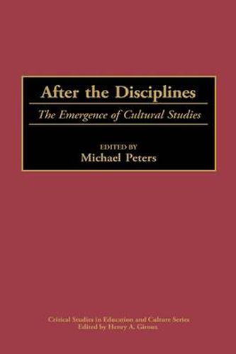 Cover image for After the Disciplines: The Emergence of Cultural Studies