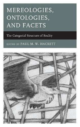 Cover image for Mereologies, Ontologies, and Facets: The Categorial Structure of Reality