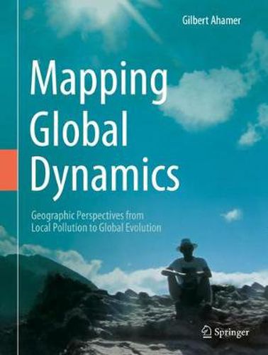 Cover image for Mapping Global Dynamics: Geographic Perspectives from Local Pollution to Global Evolution