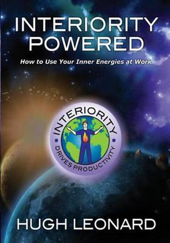 Cover image for Interiority Powered: How to Use Your Inner Energies at Work