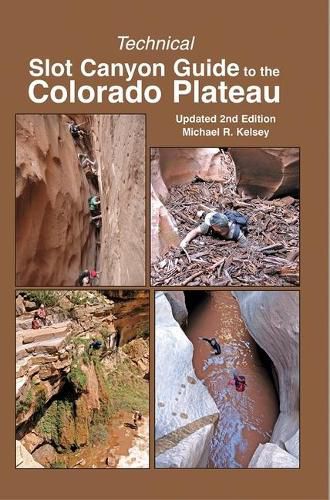 Technical Slot Canyon Guide to the Colorado Plateau