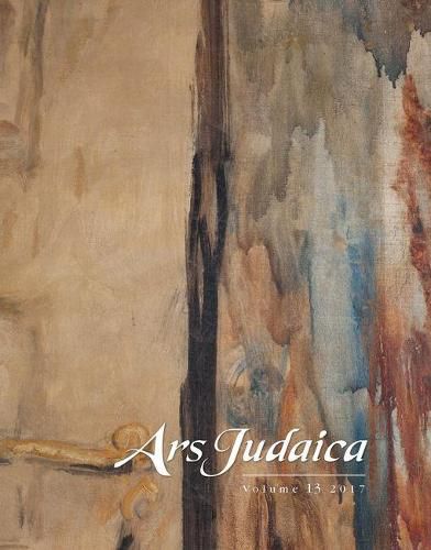 Cover image for Ars Judaica: The Bar-Ilan Journal of Jewish Art, Volume 13: The Michael J. Floersheim Memorial for Jewish Art