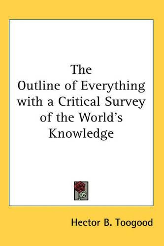Cover image for The Outline of Everything with a Critical Survey of the World's Knowledge