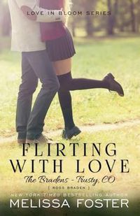 Cover image for Flirting with Love (The Bradens at Trusty): Ross Braden