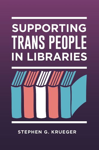 Cover image for Supporting Trans People in Libraries