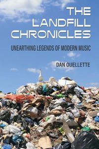 Cover image for The Landfill Chronicles - Unearthing Legends of Modern Music