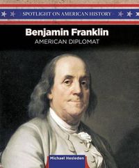 Cover image for Benjamin Franklin: Writer, Inventor, and Diplomat