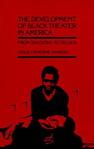 Cover image for The Development of Black Theater in America: From Shadows to Selves