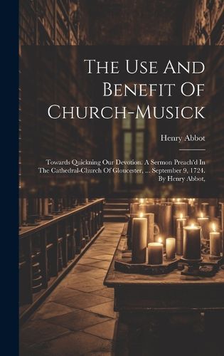 Cover image for The Use And Benefit Of Church-musick