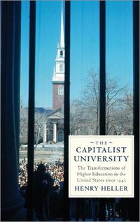 Cover image for The Capitalist University: The Transformations of Higher Education in the United States since 1945