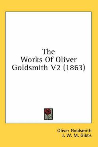 Cover image for The Works of Oliver Goldsmith V2 (1863)