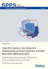 Cover image for The EU's Impact on Identity Formation in East-Ce - Perceptions of the Nation and Europe in Political Parties of the Czech Republic, Poland, and Slovak