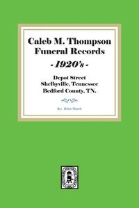 Cover image for Caleb M. Thompson Funeral Records, 1920's. Volume #1