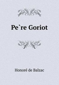 Cover image for Pe Re Goriot