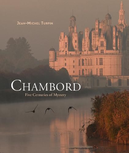 Chambord: Five Centuries of Mystery