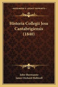 Cover image for Historia Collegii Jesu Cantabrigiensis (1840)