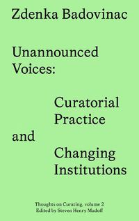Cover image for Unannounced Voices: Curatorial Practice and Changing Institutions