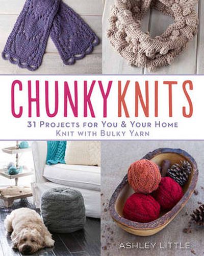 Cover image for Chunky Knits: 31 Projects for You & Your Home Knit with Bulky Yarn