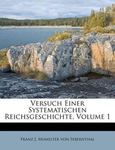 Cover image for Versuch Einer Systematischen Reichsgeschichte, Volume 1