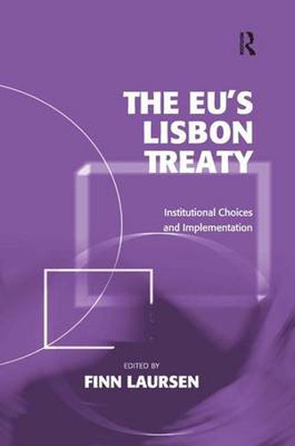 Cover image for The EU's Lisbon Treaty: Institutional Choices and Implementation