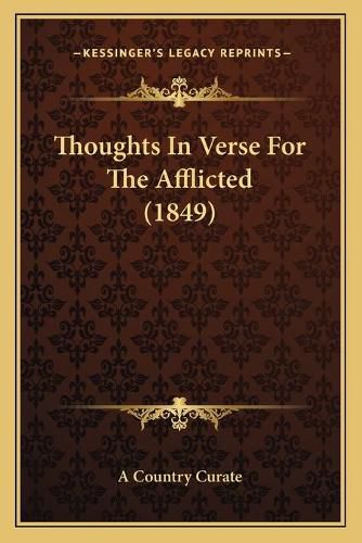 Cover image for Thoughts in Verse for the Afflicted (1849)