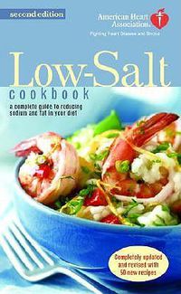 Cover image for The A.H.A. Low Salt Cookbook: A Complete Guide to Reducing Sodium and Fat in Your Diet