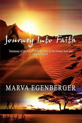 Cover image for Journey into Faith: Testimony of the Power of God's Love in the Human Soul and How to Find it