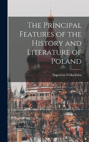 Cover image for The Principal Features of the History and Literature of Poland