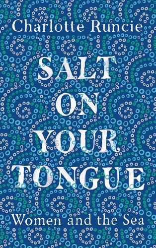 Cover image for Salt On Your Tongue: Women and the Sea