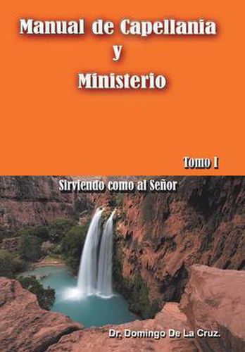 Cover image for Manual de Capellania y Ministerio: Sirviendo Como Al Senor. Tomo 1