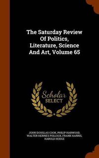 Cover image for The Saturday Review of Politics, Literature, Science and Art, Volume 65