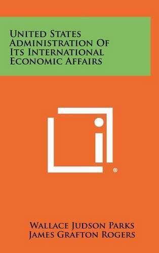 Cover image for United States Administration of Its International Economic Affairs