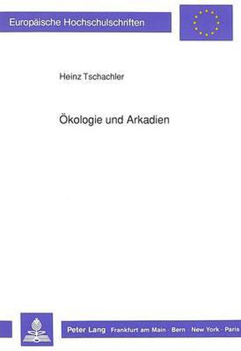 Cover image for Oekologie Und Arkadien: Natur Und Nordamerikanische Kulturen Der Siebziger Jahre