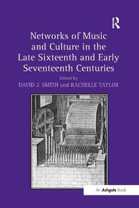 Cover image for Networks of Music and Culture in the Late Sixteenth and Early Seventeenth Centuries: A Collection of Essays in Celebration of Peter Philips's 450th Anniversary