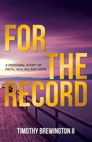 Cover image for For the Record: A Personal Story of Faith, Healing and Hope