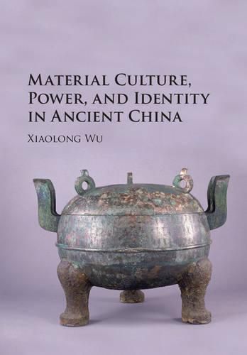 Cover image for Material Culture, Power, and Identity in Ancient China