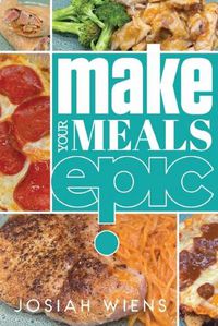 Cover image for Make Your Meals Epic