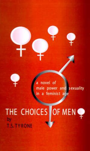 Cover image for The Choices of Men: A Novel of Male Power and Sexuality in a Feminist Age