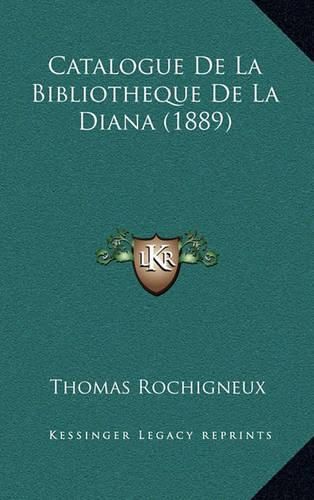 Cover image for Catalogue de La Bibliotheque de La Diana (1889)