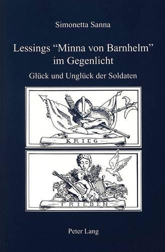 Lessings -Minna Von Barnhelm- Im Gegenlicht: Glueck Und Unglueck Der Soldaten