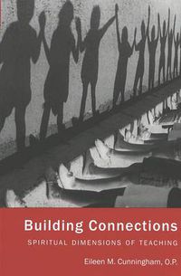 Cover image for Building Connections: Spiritual Dimensions of Teaching