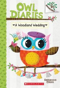 Cover image for A Woodland Wedding: A Branches Book (Owl Diaries #3): Volume 3