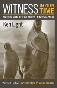 Cover image for Witness in Our Time, Second Edition: Working Lives of Documentary Photographers