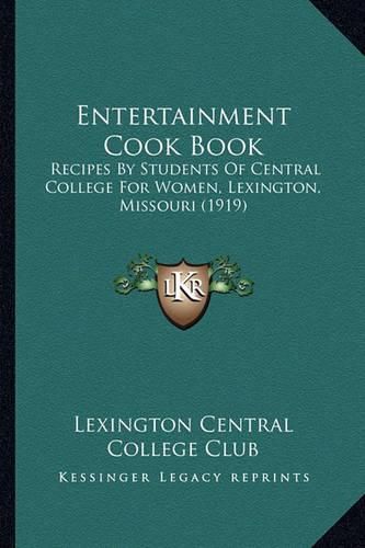 Cover image for Entertainment Cook Book: Recipes by Students of Central College for Women, Lexington, Missouri (1919)