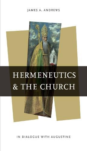 Cover image for Hermeneutics and the Church: In Dialogue with Augustine