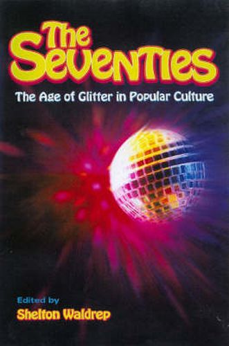 Cover image for The Seventies: The Age of Glitter in Popular Culture