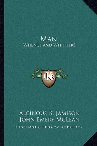 Cover image for Man: Whence and Whither?