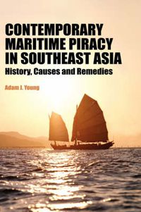 Cover image for Contemporary Maritime Piracy in Southeast Asia: History, Causes and Remedies