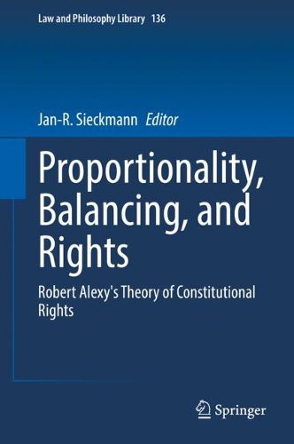 Cover image for Proportionality, Balancing, and Rights: Robert Alexy's Theory of Constitutional Rights